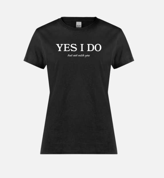 Womens Tee - Yes I do (but not with you)